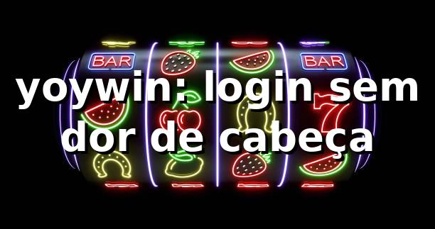 yoywin: login sem dor de cabeça 🔐