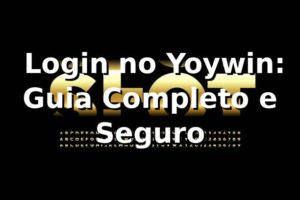 ⭐ Login no Yoywin: Guia Completo e Seguro